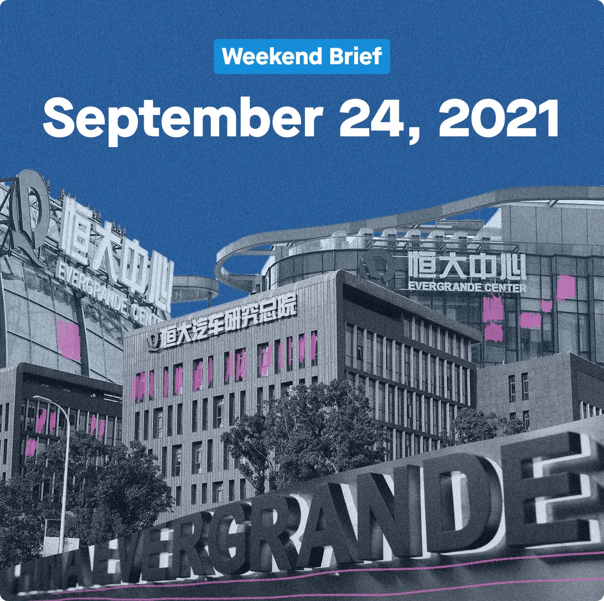 ✦ Weekend Brief: The Evergrande correction 